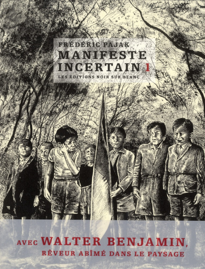 Manifeste incertain Volume 1 : Avec Walter Benjamin, rêveur abîmé dans le paysage