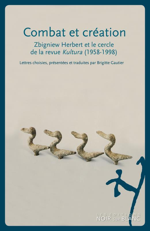 Combat et création. Zbigniew Herbert et le cercle de la revue Kultura (1958-1998