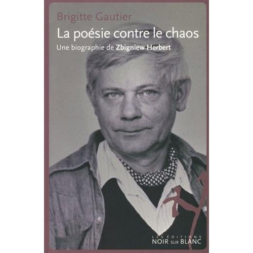 ZBIGNIEW HERBERT LA POESIE CONTRE LE CHAOS