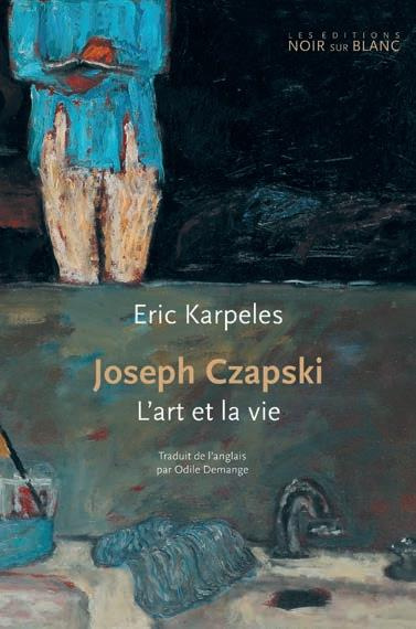 Joseph Czapski. L'art et la vie