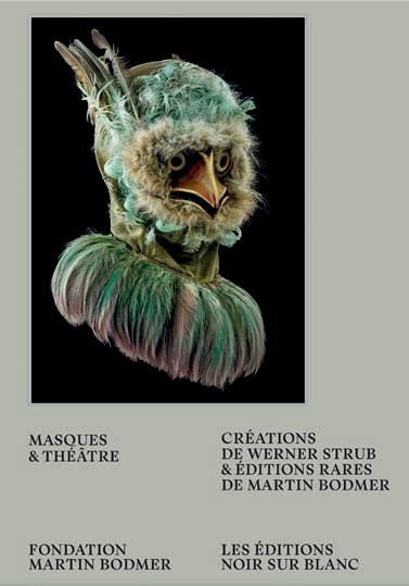 Masques et théâtre. Créations de Werner Strub et éditions rares de la Fondation Martin Bodmer