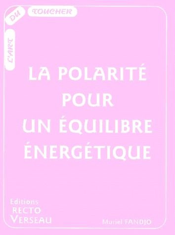 LA POLARITE POUR UN EQUILIBRE ENERGETIQUE