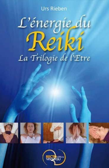 L'energie du Reiki. La trilogie de l'être