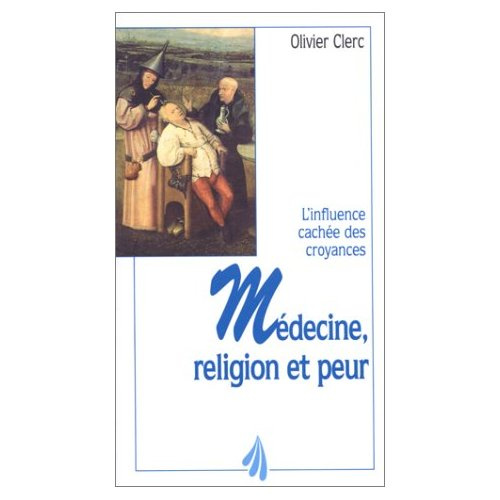 MEDECINE, RELIGION ET PEUR. L'influence cachée des croyances
