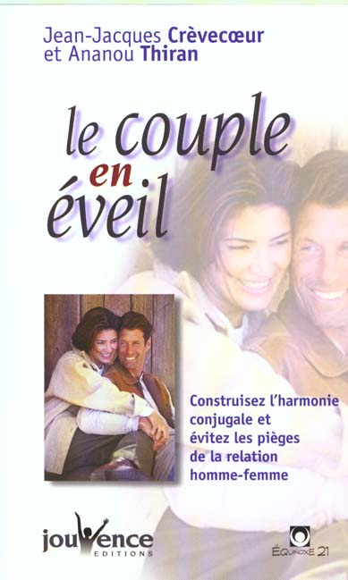 Le couple en éveil. Construisez l'harmonie conjugale et évitez les pièges de la relation homme-femme