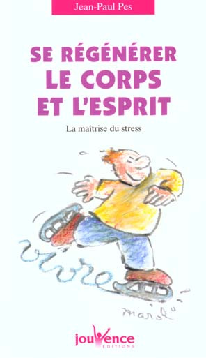 Se régénérer le corps et l'esprit. La maîtrise du stress