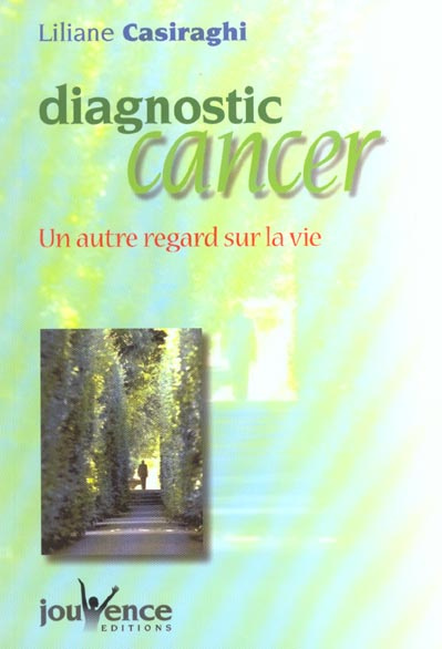 Diagnostic cancer. Un autre regard sur la vie