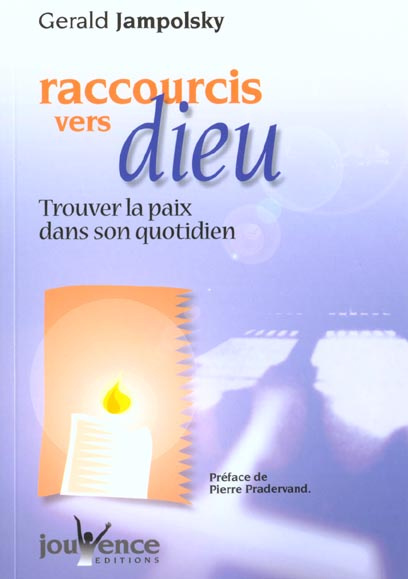 Raccourcis vers Dieu. Trouver la paix dans son quotidien