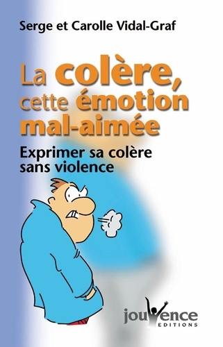 La colère, cette émotion mal-aimée. Exprimer sa colère sans violence