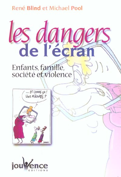 Les dangers de l'écran. Enfants, famille, société et violence
