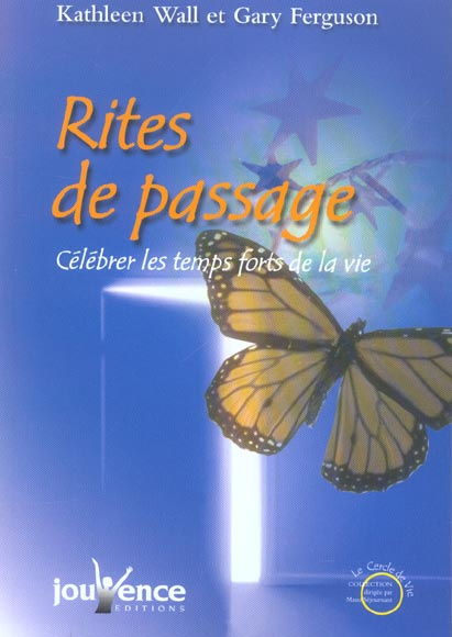 Rites de passage. Célébrer les temps forts de la vie