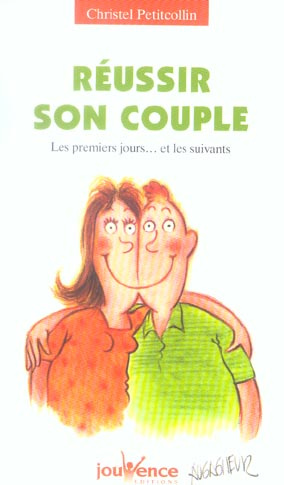 Réussir son couple. Les premiers jours... et les suivants