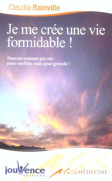 Je me crée une vie formidable !