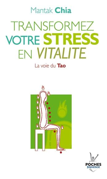 Transformez votre stress en vitalité. La voie du Tao