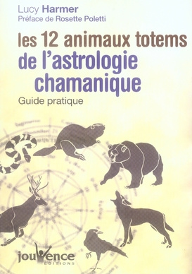 Les 12 animaux totems de l'astrologie chamanique. Guide pratique