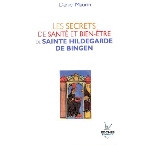 Les secrets de santé et bien-être de Sainte Hildegarde de Bingen