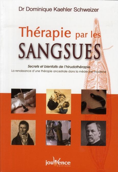 Thérapie par les sangsues. Secrets et bienfaits de l'hirudothérapie