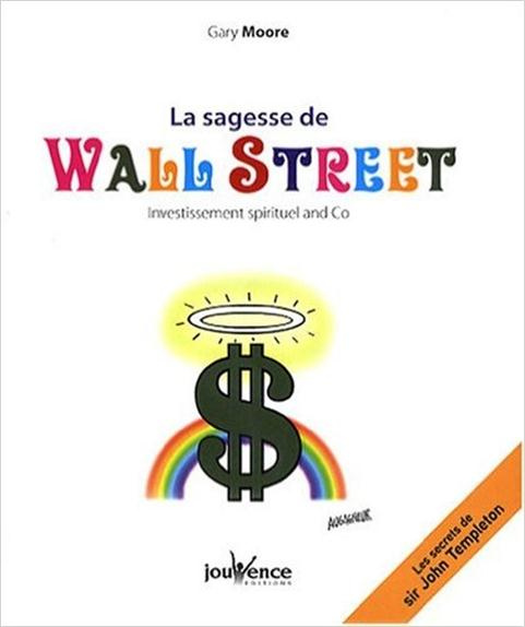 La sagesse de Wall Street. Investissement spirituel and Co - Les secrets de sir John Templeton