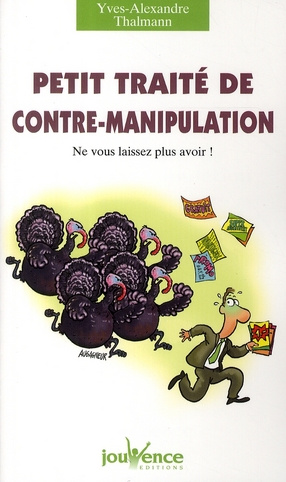 Petit traité de contre-manipulation. Ne vous laissez plus avoir !