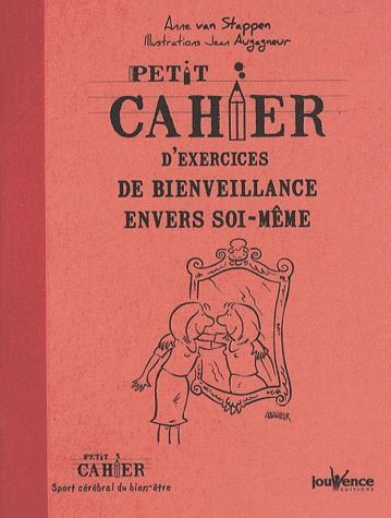 Petit cahier d'exercices de bienveillance envers soi-même