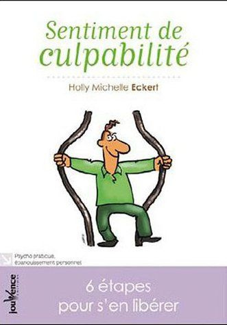 Sentiment de culpabilité... 6 étapes pour s'en libérer