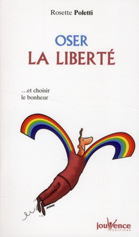 Oser la liberté. Et choisir le bonheur