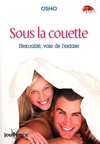 Sous la couette. Sexualité, voie de l'extase