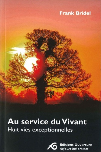 Au service du vivant / Huit vies exceptionnelles
