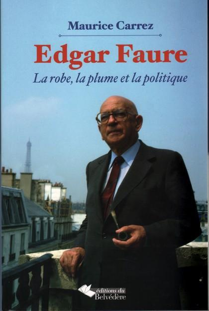 Edgar Faure. La robe, la plume et la politique