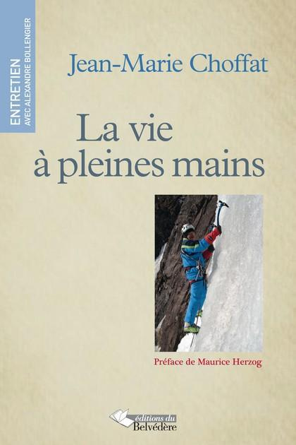 La vie à pleines mains. Entretiens avec Alexandre Bollengier