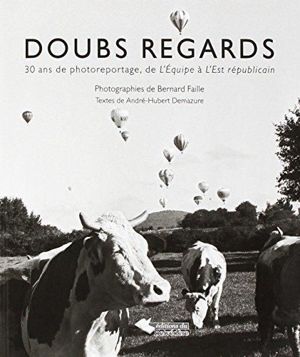 Doubs regards. 30 ans de photoreportage, de L'Equipe à l'Est Républicain