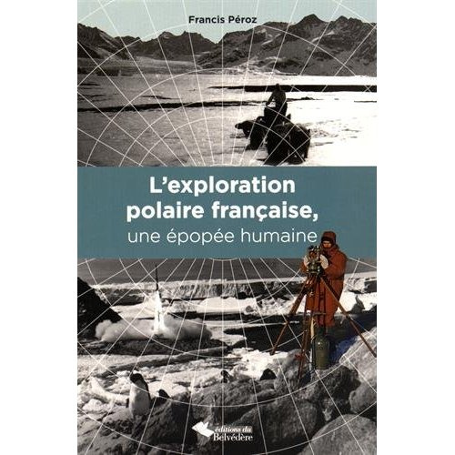 L'exploration polaire française, une épopée humaine