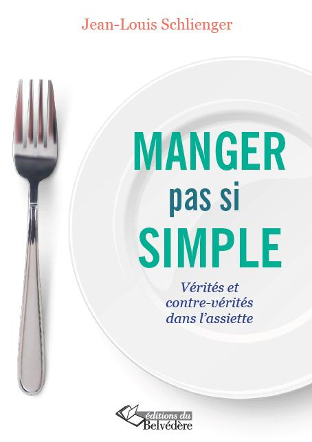 Manger au XXIe siècle... pas si simple ! Entre désarrois et plaisirs alimentaires