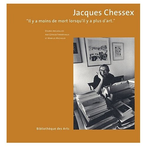 Jacques Chessex. "Il y a moins de mort lorsqu'il y'a plus d'art"