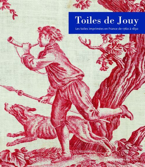 Toiles de Jouy. Les toiles imprimées en France de 1760 à 1830