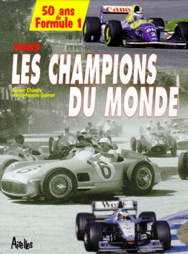 TOUS LES CHAMPIONS DU MONDE. 50 ans de Formule 1