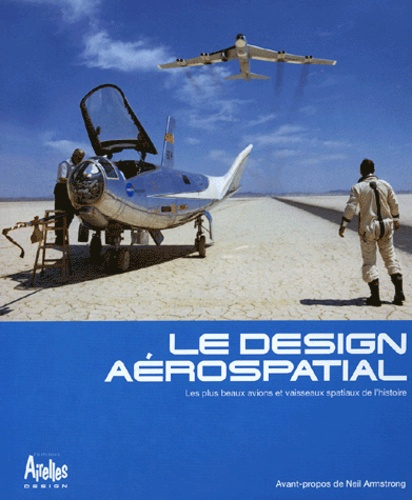 Le design aérospatial. Les plus beaux avions et vaisseaux spatiaux de l'histoire