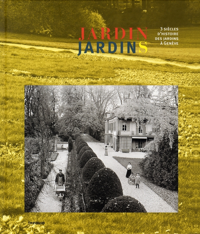 Jardin, Jardins. 3 Siècles d'histoire des jardins à Genève