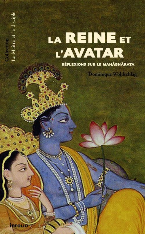 La reine et l'avatar. Mythologie de Krishna