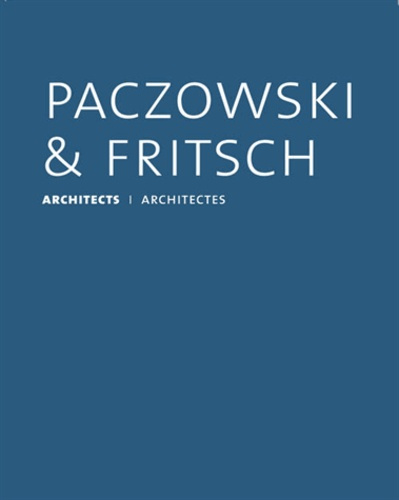 Paczowski & Fritsch architectes. Edition bilingue français-anglais