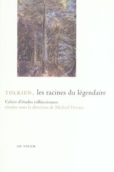 Tolkien. Les racines du légendaire