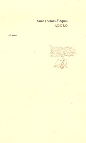 Adoro. Petit traité de la présence de Dieu à trois voix dominicaines ; Gloses et scholies d'un relig