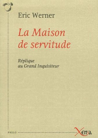 La Maison de servitude. Réplique au Grand Inquisiteur
