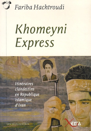 Khomeyni Express. Itinéraires clandestins en République islamique d'Iran