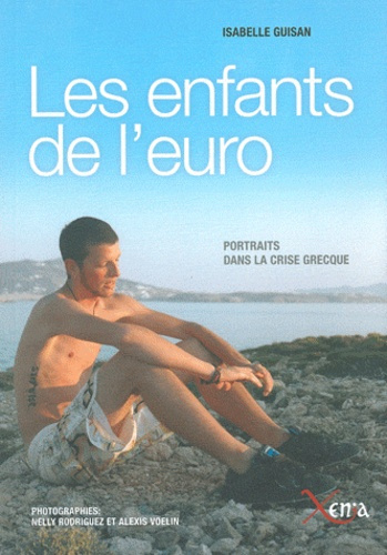 Les enfants de l'euro. Portraits dans la crise grecque