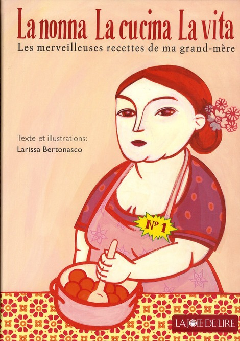 La nonna, la cucina, la vita. Les merveilleuses recettes de ma grand-mère