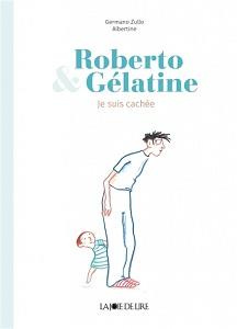 Roberto & Gelatine : je suis cachée