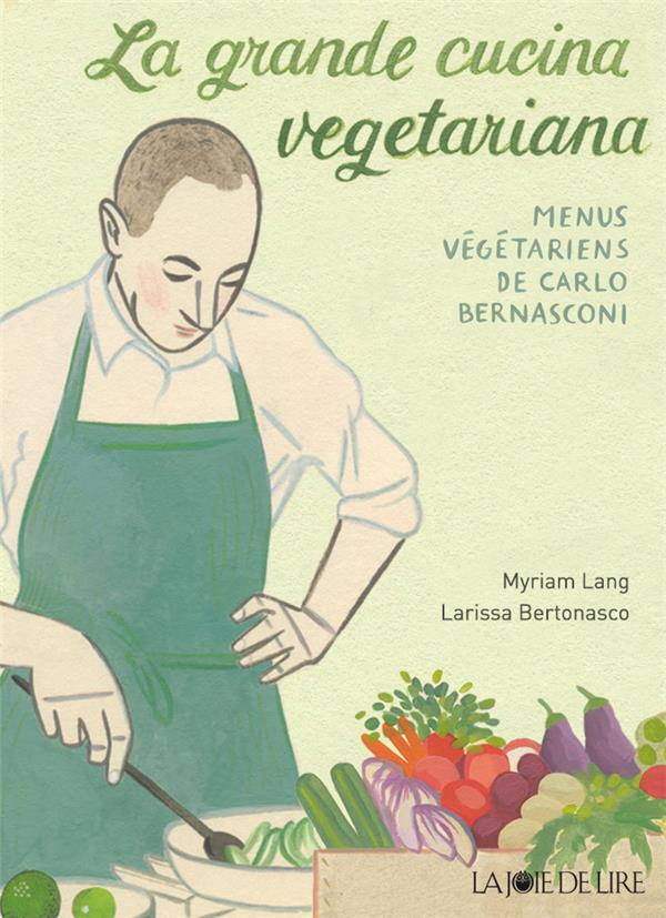 La grande cucina vegetariana. Menus végétariens de Carlo Bernasconi