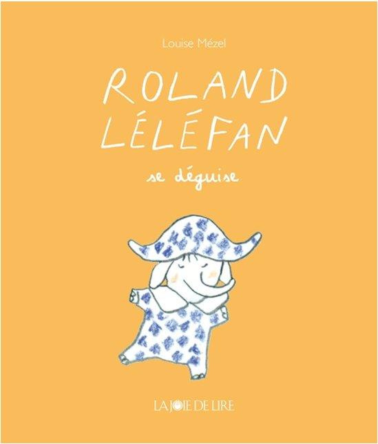 Roland Léléfan : Roland Léléfan se déguise