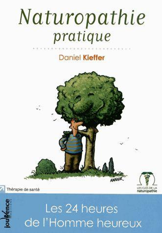Naturopathie pratique. Les 24 heures de l'Homme heureux